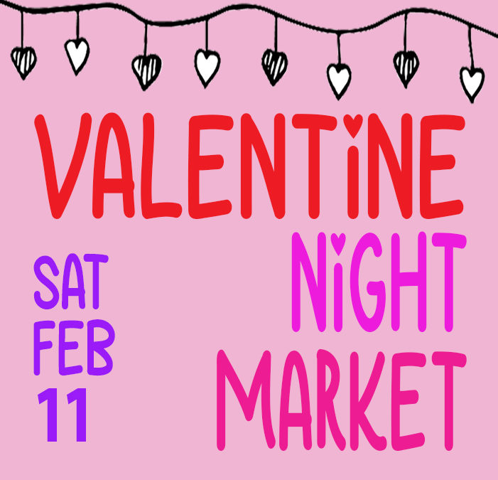 Valentine Night Market – Feb 11