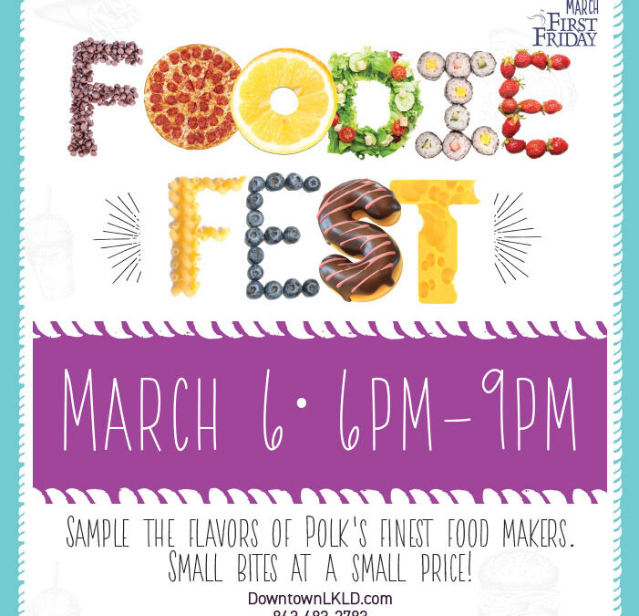 First Friday – March 6, FOODIE FEST!!
